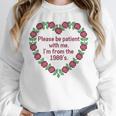Please Be Patient With Me I'm From The 1900S Vintage Floral Premium Tri-Blend Unisex Sweatshirt Please Be Patient With Me I'm From The 1900S Vintage Floral Premium Tri-Blend Unisex Sweatshirt