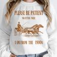 Please Be Patient With Me I'm From The 1900s Vintage Horses Unisex Sweatshirt Please Be Patient With Me I'm From The 1900s Vintage Horses Unisex Sweatshirt