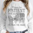 Please Be Patient With Me I'm From The 1900s Vintage 1900s Premium Tri-Blend Unisex Sweatshirt Please Be Patient With Me I'm From The 1900s Vintage 1900s Premium Tri-Blend Unisex Sweatshirt