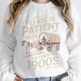 Please Be Patient With Me I'm From The 1900s Western Humor Unisex Sweatshirt Please Be Patient With Me I'm From The 1900s Western Humor Unisex Sweatshirt