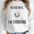 Please Wait I'm Thinking Introvert Unisex Sweatshirt Please Wait I'm Thinking Introvert Unisex Sweatshirt