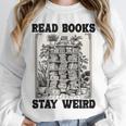 Read Books Stay Weird Book Lover Joke Introvert Reading Unisex Sweatshirt Read Books Stay Weird Book Lover Joke Introvert Reading Unisex Sweatshirt