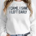 I Came I Saw I Left Early Introvert Jokes Introverted Unisex Sweatshirt I Came I Saw I Left Early Introvert Jokes Introverted Unisex Sweatshirt