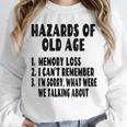 Senior Citizen Memory Loss Joke Hazards Of Old Age Unisex Sweatshirt