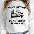Sorry I Can't Go I'm An Indoor Cat Introvert Saying Unisex Sweatshirt Sorry I Can't Go I'm An Indoor Cat Introvert Saying Unisex Sweatshirt