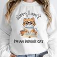 Sorry I Can't Indoor Cat Top For Introvert With Coffee Book Unisex Sweatshirt Sorry I Can't Indoor Cat Top For Introvert With Coffee Book Unisex Sweatshirt