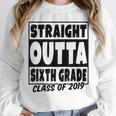 Straight Outta Sixth Grade Class Of 2019 Graduation Unisex Sweatshirt
