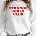 Strange Girls Club Weird Antisocial Introvert Humor Unisex Sweatshirt