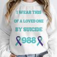 Suicide Prevention 988 Hotline In Memory Of Loved One Unisex Sweatshirt Suicide Prevention 988 Hotline In Memory Of Loved One Unisex Sweatshirt