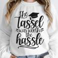 The Tassel Was Worth The Hassle Graduation Unisex Sweatshirt