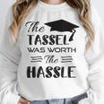 The Tassel Was Worth The Hassle Shirt Graduation TShirt Unisex Sweatshirt