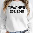 Teacher Graduation Teacher Est 2018 Tee Him Her Unisex Sweatshirt