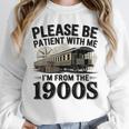 Vintage Be Patient With Me I'm From The 1900s Steam Train Unisex Sweatshirt Vintage Be Patient With Me I'm From The 1900s Steam Train Unisex Sweatshirt