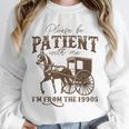 Vintage Please Be Patient With Me I'm From The 1900s On Back Unisex Sweatshirt Vintage Please Be Patient With Me I'm From The 1900s On Back Unisex Sweatshirt
