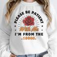 Vintage Please Be Patient With Me I'm From The 1900s Funny Unisex Sweatshirt Vintage Please Be Patient With Me I'm From The 1900s Funny Unisex Sweatshirt
