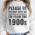 Vintage Please Be Patient With Me I'm From The 1900s Humor Unisex Sweatshirt Vintage Please Be Patient With Me I'm From The 1900s Humor Unisex Sweatshirt