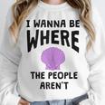 I Wanna Be Where The People Aren't Introvert Unisex Sweatshirt