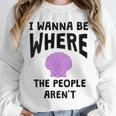 I Wanna Be Where The People Aren't Introvert Unisex Sweatshirt I Wanna Be Where The People Aren't Introvert Unisex Sweatshirt