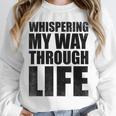 Whispering My Way Through Life Sayings For Introverts Unisex Sweatshirt Whispering My Way Through Life Sayings For Introverts Unisex Sweatshirt