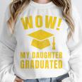 Wow Daughter Graduated Mom Dad Of A Senior Graduation Unisex Sweatshirt