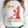 Yeah Sure I'Ll Just Feed All You Fckers Book Lover Quote Unisex Sweatshirt Yeah Sure I'Ll Just Feed All You Fckers Book Lover Quote Unisex Sweatshirt