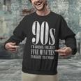 The 90s I'd Go Back For Five Minutes Nostalgia Quote Unisex Sweatshirt