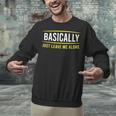 Basically Just Leave Me Alone Introvert Sarcasm Unisex Sweatshirt Basically Just Leave Me Alone Introvert Sarcasm Unisex Sweatshirt