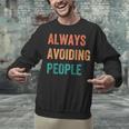 Always Avoiding People Shy Introvert Unisex Sweatshirt Always Avoiding People Shy Introvert Unisex Sweatshirt