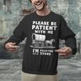 Amusing Wagon Pace Please Be Patient I'm From The 1900s Unisex Sweatshirt Amusing Wagon Pace Please Be Patient I'm From The 1900s Unisex Sweatshirt