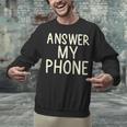 Answer My Phone I Introvert Unisex Sweatshirt Answer My Phone I Introvert Unisex Sweatshirt