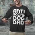 Anti-Social Dog Dad Quote For Anti Social Introvert Persons Unisex Sweatshirt