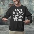 Anti Social Dog Moms Club Introvert Dog Mom Dog Lover Unisex Sweatshirt Anti Social Dog Moms Club Introvert Dog Mom Dog Lover Unisex Sweatshirt