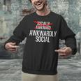 Awkwardly Social Socially Awkward Anxious Introverts Unisex Sweatshirt