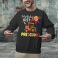My Baby Just Crushed Preschool Graduation Unisex Sweatshirt