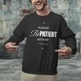 On Back Please Be Patient With Me I'm From The 1900S Unisex Sweatshirt