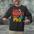 This Badass Has a PhD Doctor Graduation Unisex Sweatshirt