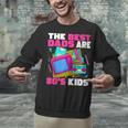 The Best Dads Are 80s Kids 80s Dad Nostalgia Unisex Sweatshirt The Best Dads Are 80s Kids 80s Dad Nostalgia Unisex Sweatshirt
