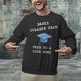 Broke College Grad Free To A Good Home Fun Graduation Unisex Sweatshirt
