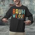 Bruh We Out 3rd Graders Third Grade Graduation Unisex Sweatshirt