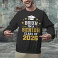 Bruh I'm A Senior Class Of 2026 Graduation School Unisex Sweatshirt