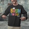 Bruh I'm Out Senior Graduation Unisex Sweatshirt