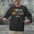 Bruh We Out Seniors Graduation Senior Graduate Unisex Sweatshirt