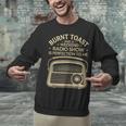 Burnt Toast And A Weekend Radio Show 80s 90s Nostalgia Unisex Sweatshirt