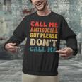 Call Me Antisocial But Please Don't Call Me Introvert Unisex Sweatshirt Call Me Antisocial But Please Don't Call Me Introvert Unisex Sweatshirt