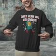 Cant Hear You Im Gaming Introvert Gamer Antisocial Unisex Sweatshirt Cant Hear You Im Gaming Introvert Gamer Antisocial Unisex Sweatshirt