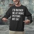 Cat Owner Introvert Stay Home Rather Pet Cat Unisex Sweatshirt
