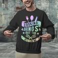 Cooking Brings Out The Best In Me Crafting Flavorful Memory Unisex Sweatshirt Cooking Brings Out The Best In Me Crafting Flavorful Memory Unisex Sweatshirt