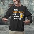 I Like Craft Beer & Maybe 3 People Introvert Beer Fans Unisex Sweatshirt I Like Craft Beer & Maybe 3 People Introvert Beer Fans Unisex Sweatshirt