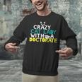 Crazy Cat Lady Doctorate Graduation T-Shirt Phd EdD Unisex Sweatshirt