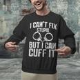 I Cuff Stupid Police OfficerShirt Academy Graduation Unisex Sweatshirt